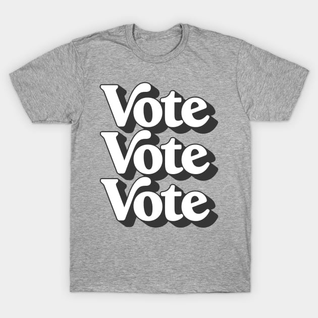 Vote Vote Vote / Retro Typography Design #2 T-Shirt by DankFutura